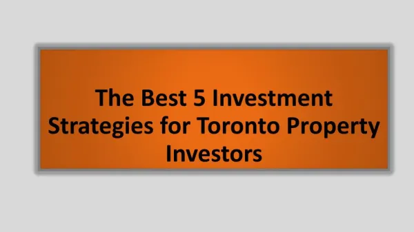 The Best 5 Investment Strategies for Toronto Property