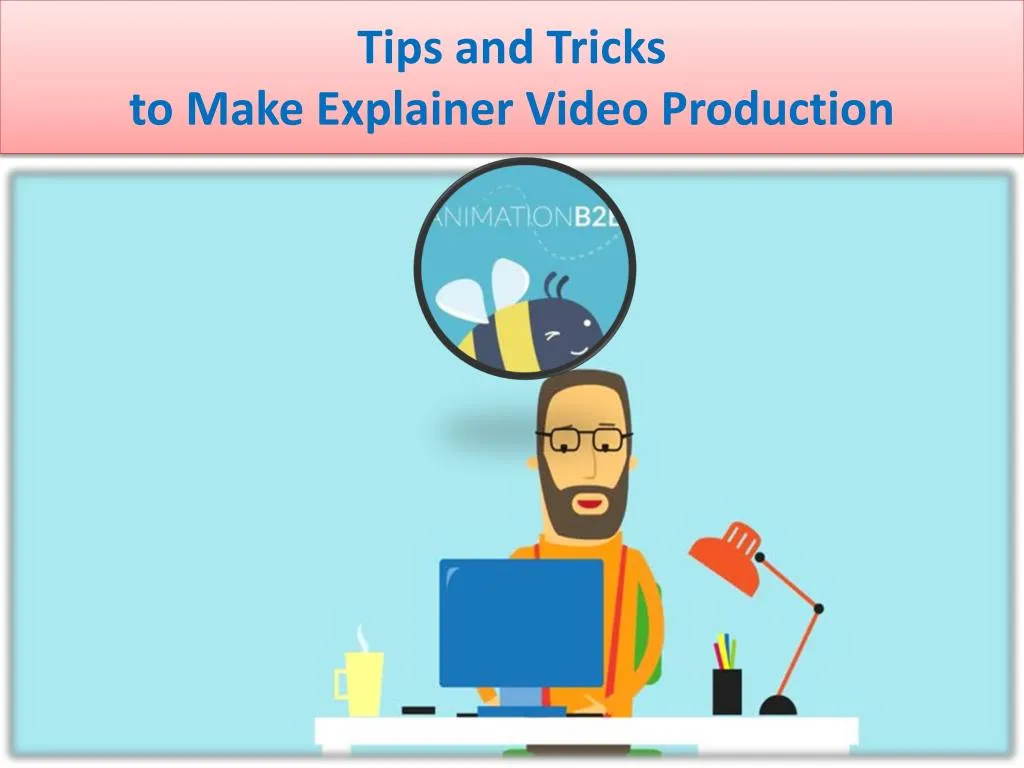 tips and tricks to make explainer video production