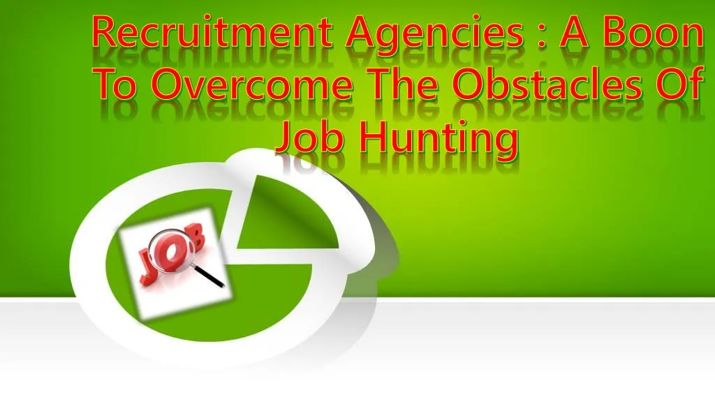 recruitment agencies a boon to overcome the obstacles of job hunting