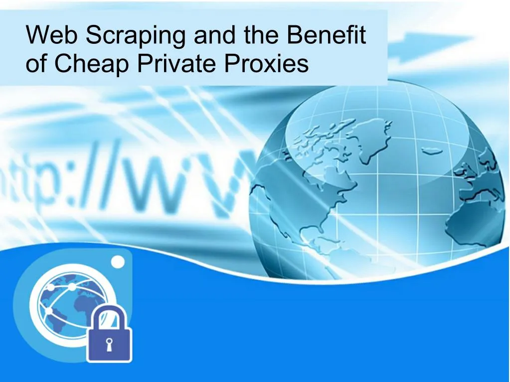 web scraping and the benefit of cheap private