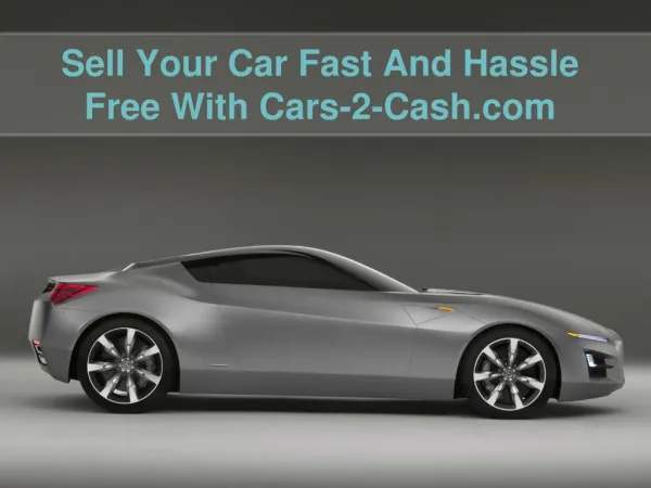 Sell Your Car Fast And Hassle Free With Cars-2-Cash.Com