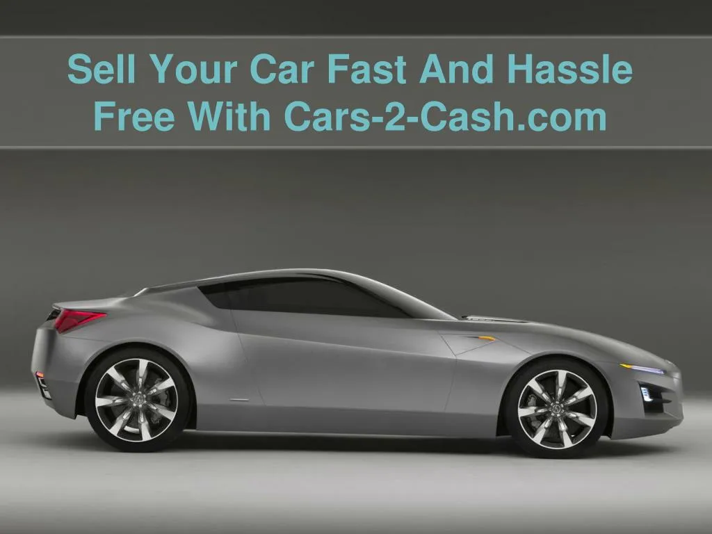 sell your car fast and hassle free with cars 2 cash com