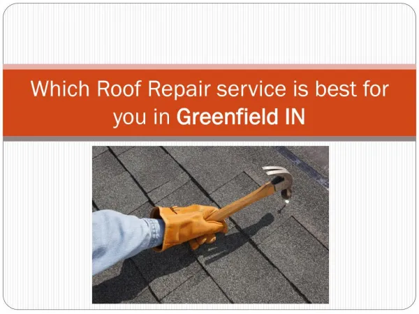 Which Roof Repair service is best for you in Greenfield IN