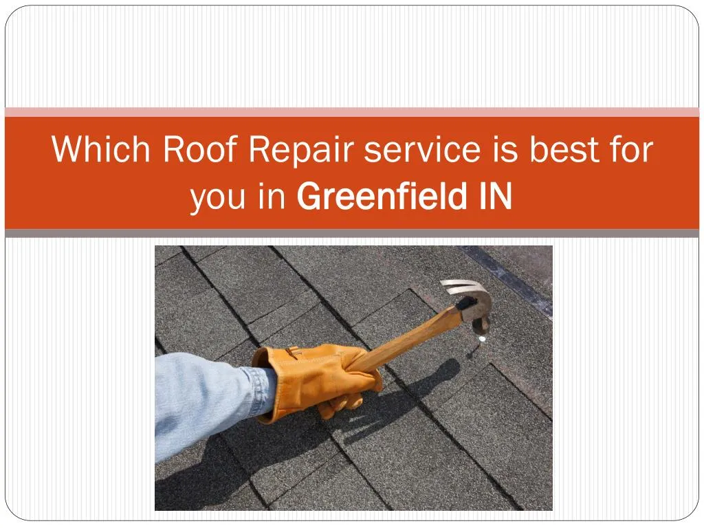 which roof repair service is best for you in greenfield in