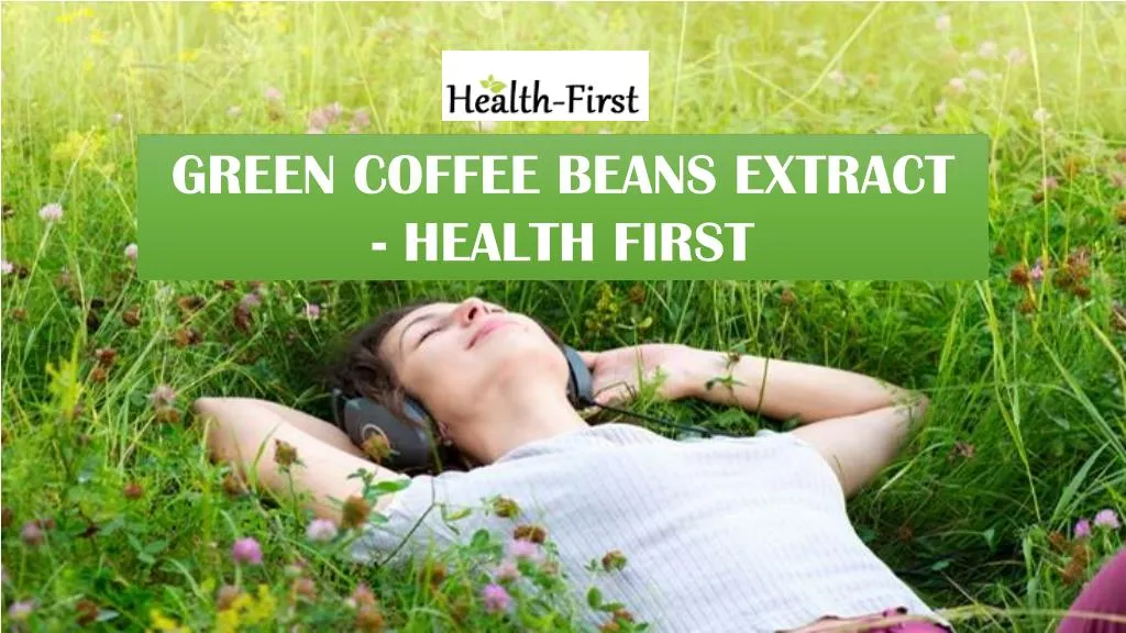 green coffee beans extract health first