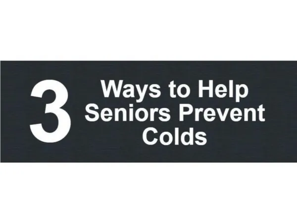 3 Ways to Help Seniors Prevent Colds
