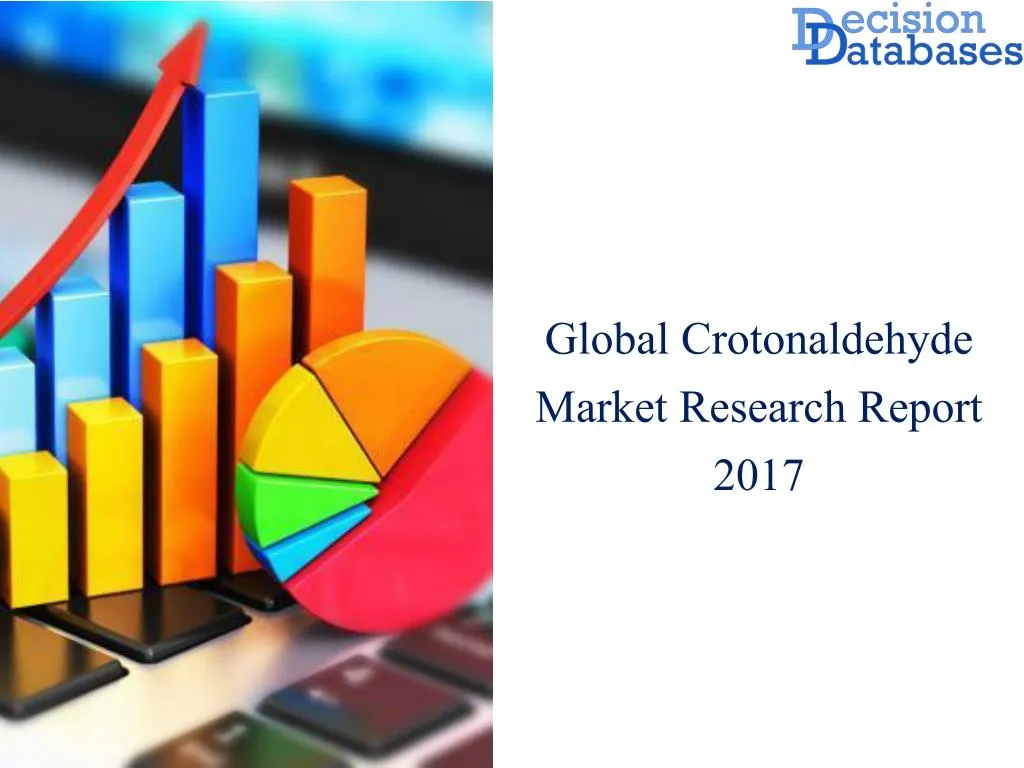 global crotonaldehyde market research report 2017