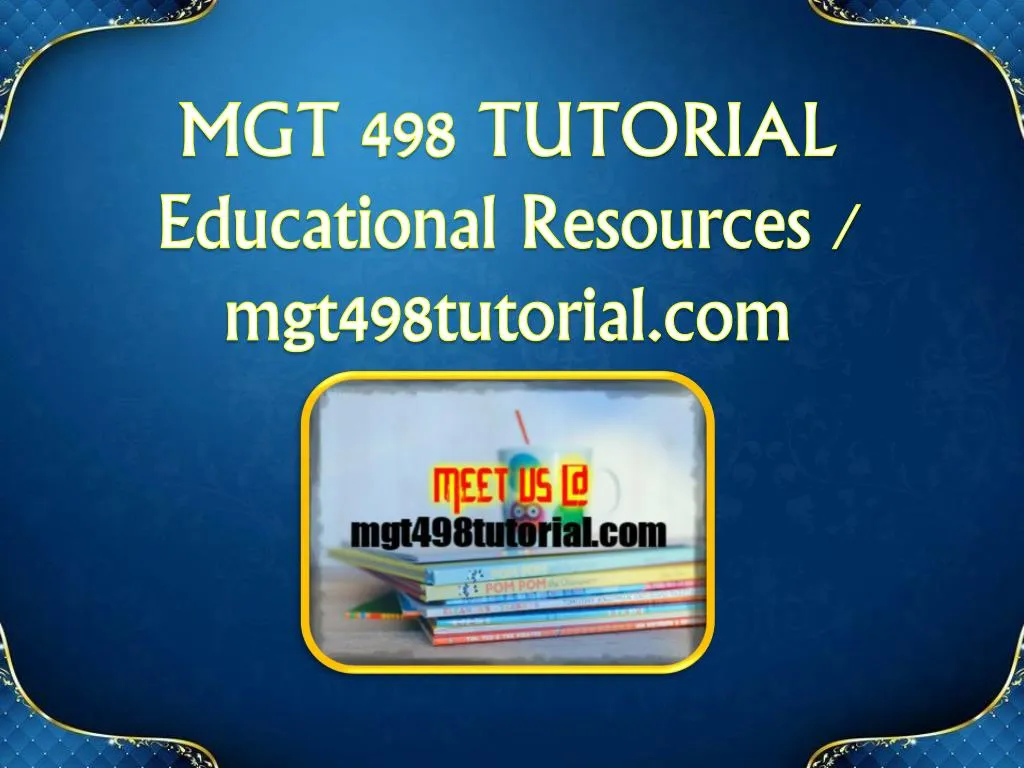 mgt 498 tutorial educational resources