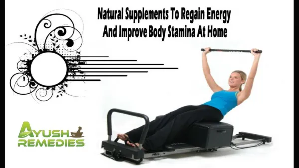Natural Supplements To Regain Energy And Improve Body Stamina At Home