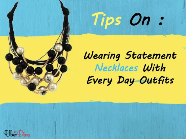 Wearing Statement Necklaces With Every Day Outfits