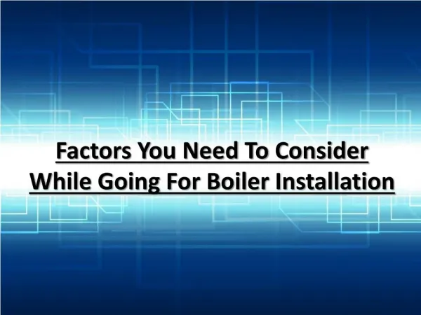 Factors You Need To Consider While Going For Boiler Installation