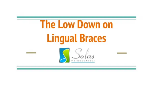 The Low Down on Lingual Braces - Solas Orthrodontics