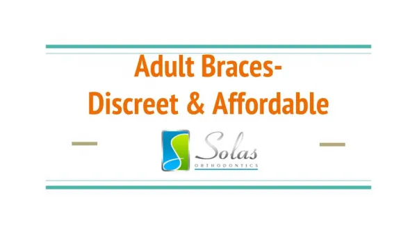 Adult Braces - Discreet & Affordable - Solas Orthodontics