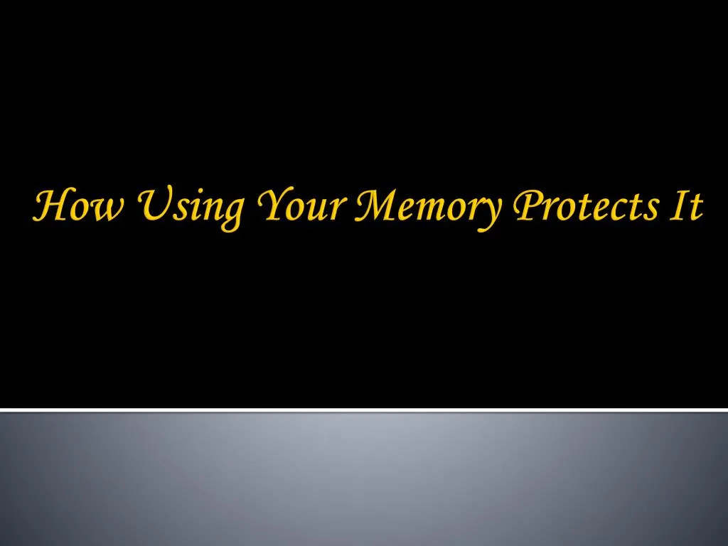 how using your memory protects it