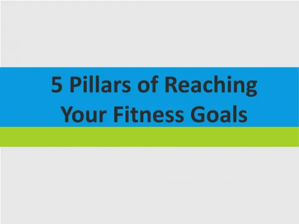 5 Pillars of Reaching Your Fitness Goals