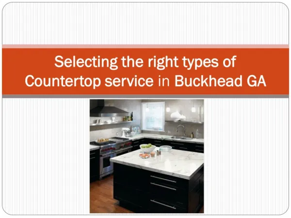 Selecting the right type of Countertop Service in Buckhead GA