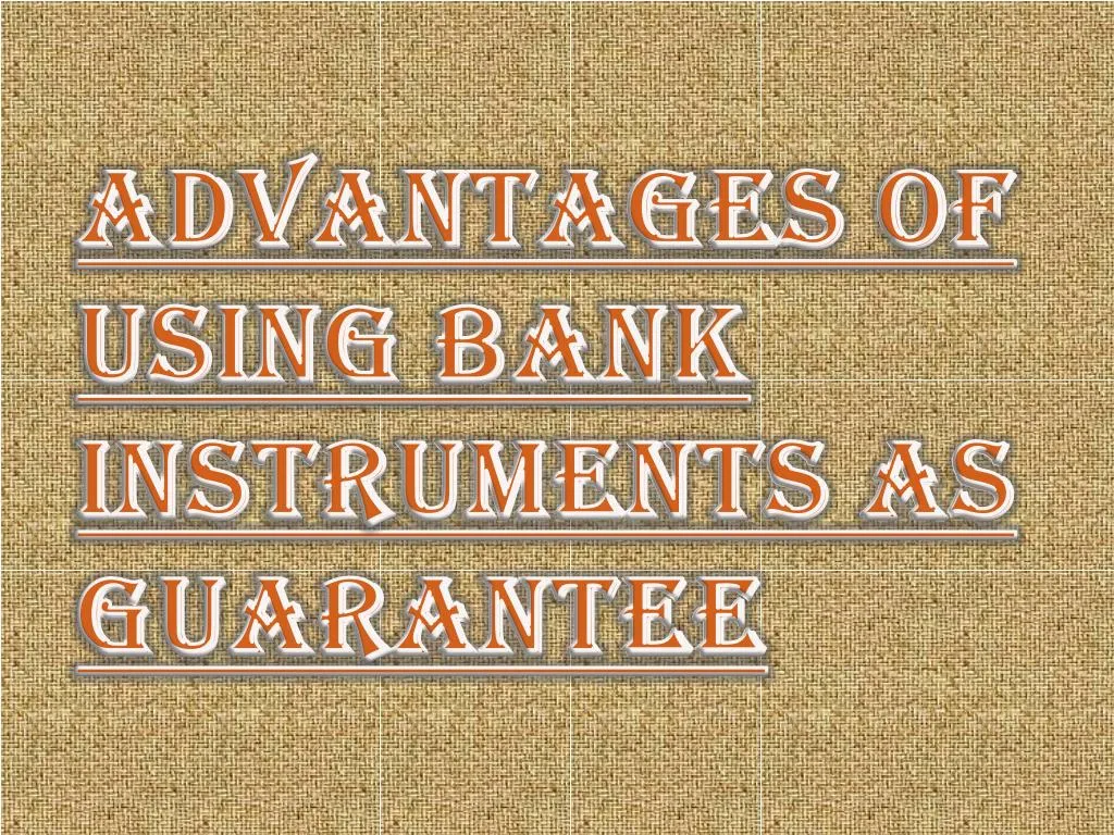 advantages of using bank instruments as guarantee