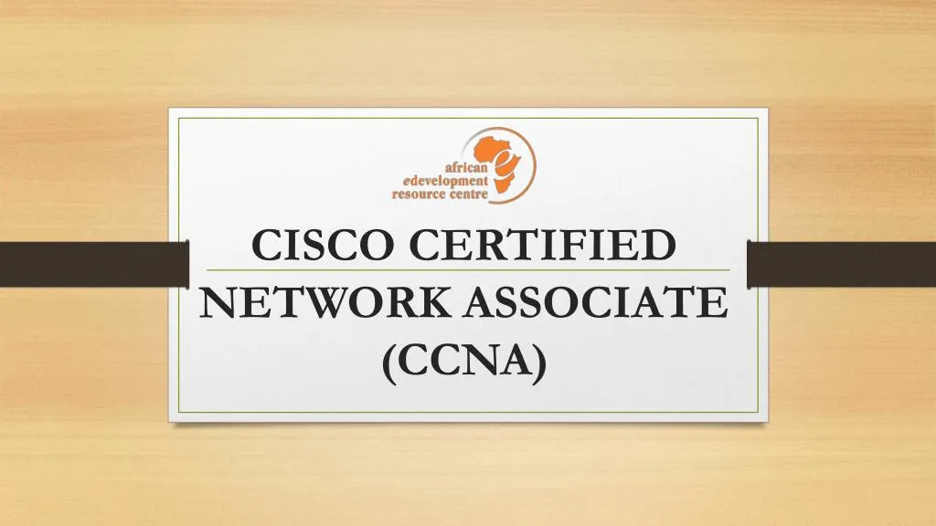 PPT - CISCO CERTIFIED NETWORK ASSOCIATE (CCNA) PowerPoint Presentation ...