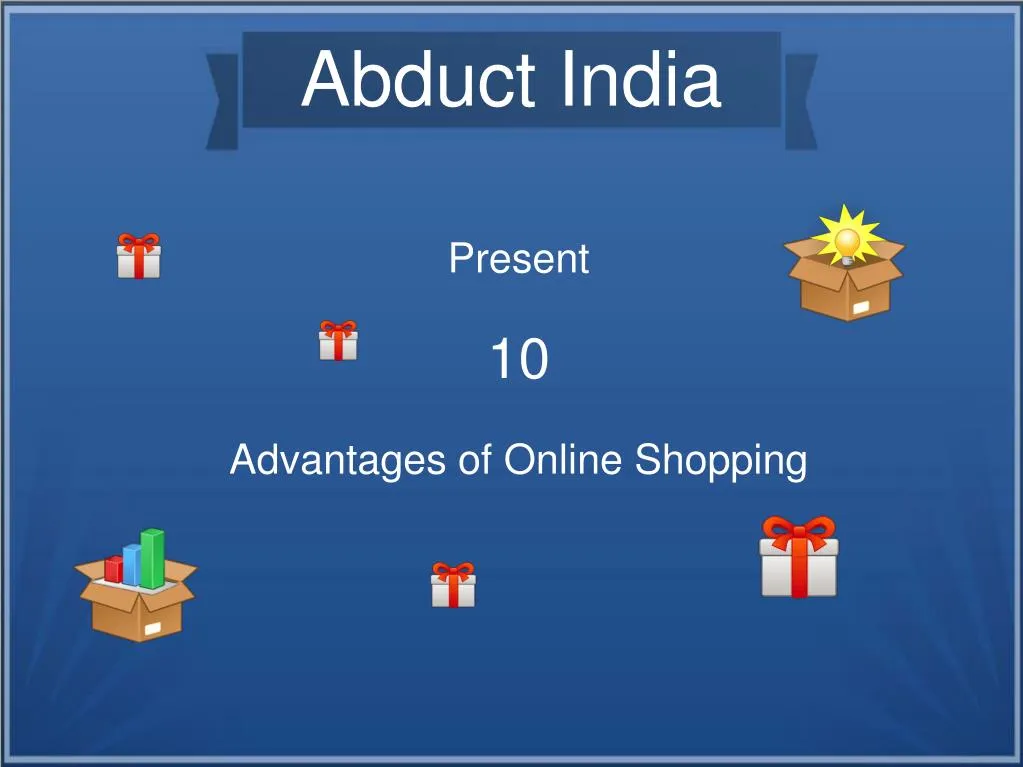 present 10 advantages of online shopping
