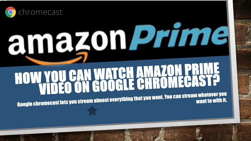 how you can watch amazon prime video on google chromecast