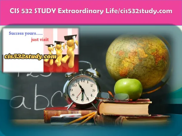 CIS 532 STUDY Extraordinary Life/cis532study.com