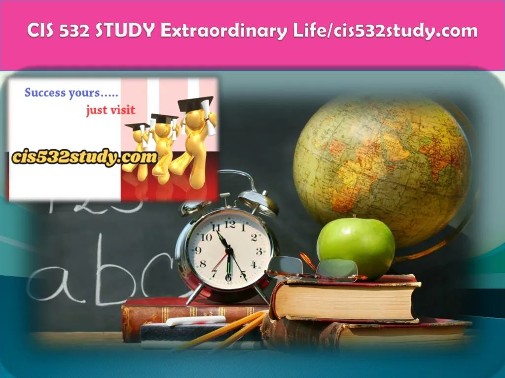cis 532 study extraordinary life cis532study com