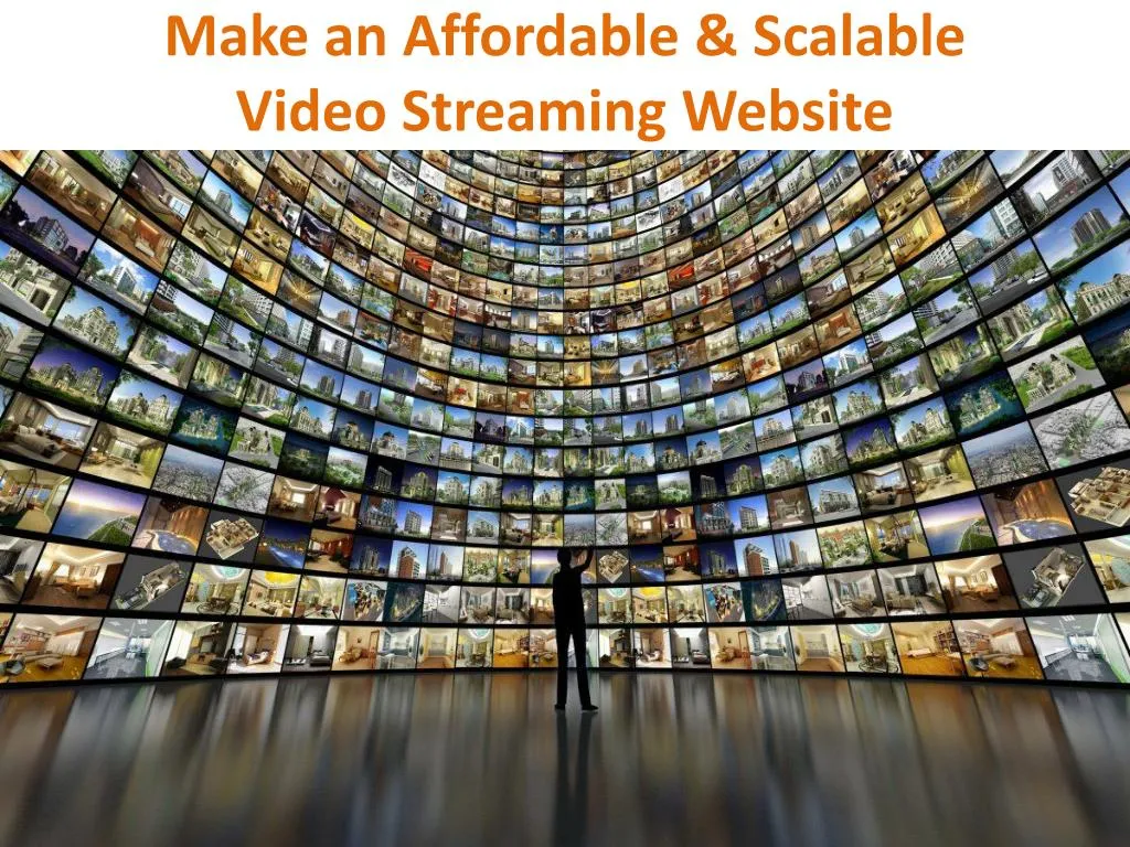 make an affordable scalable video streaming website