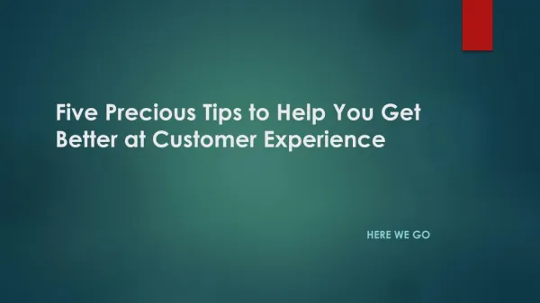Five Precious Tips to Help You Get Better at Customer Experience