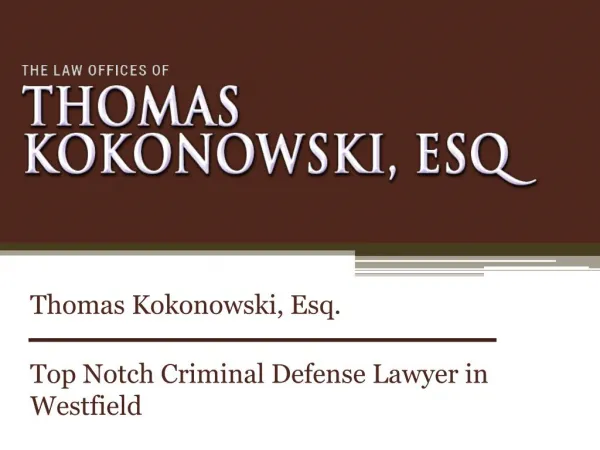 Thomas Kokonowski, Esq. - Top Notch Criminal Defense Lawyer in Westfield