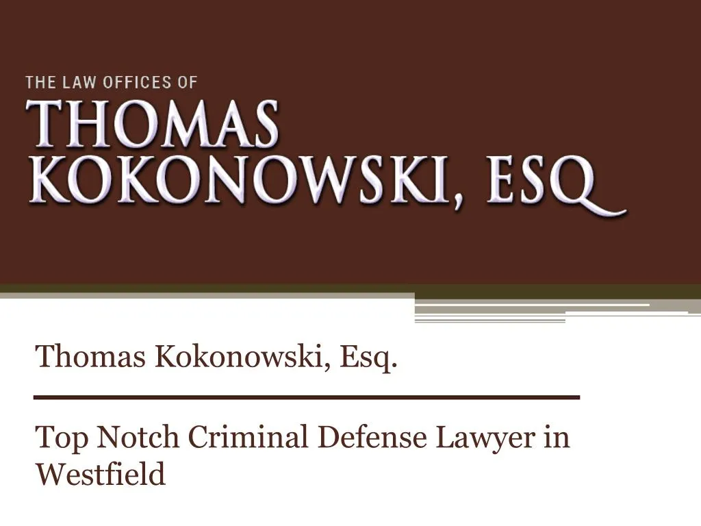 thomas kokonowski esq top notch criminal defense lawyer in westfield