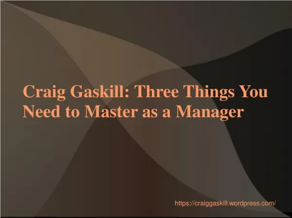 Craig Gaskill - Three Things You Need to Master as a Manager