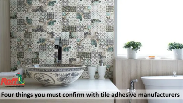 Four things you must confirm with tile adhesive manufacturers