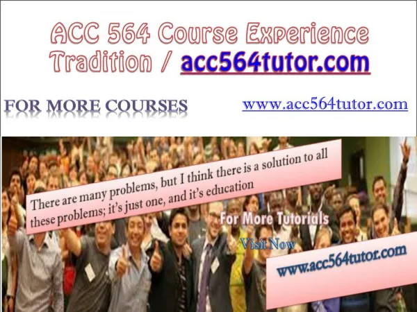 ACC 564 Course Experience Tradition / acc564tutor.com
