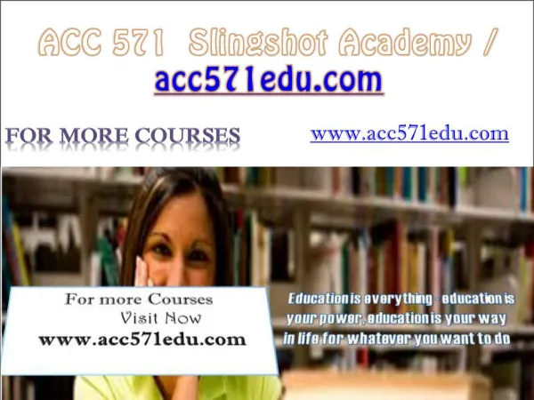 ACC 571 Slingshot Academy / acc571edu.com