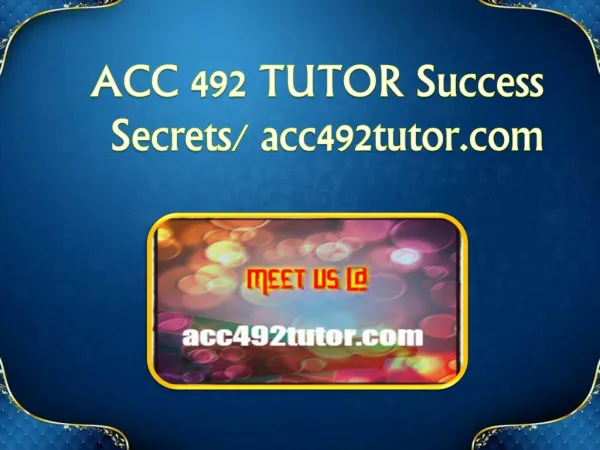 ACC 492 TUTOR Success Secrets/ acc492tutor.com