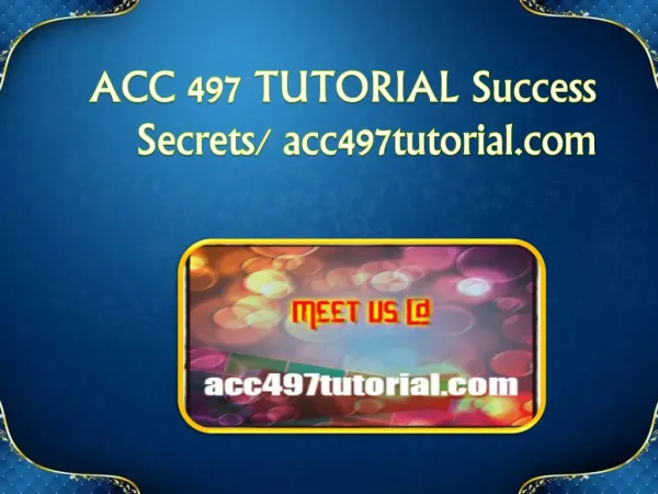 ACC 497 TUTORIAL Success Secrets/ acc497tutorial.com