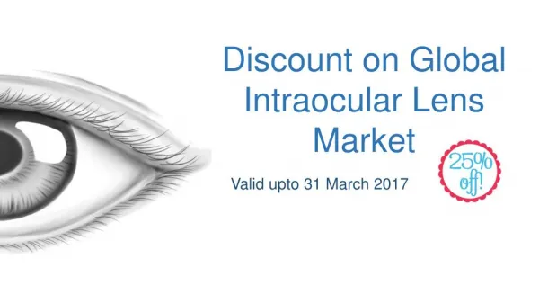 Discount on Global Intraocular Lens Market Valid upto 31 March 2017