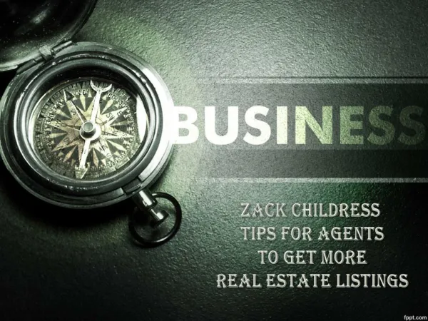 ZACK CHILDRESS TIPS FOR AGENTS TO GET MORE REAL ESTATE LISTINGSS