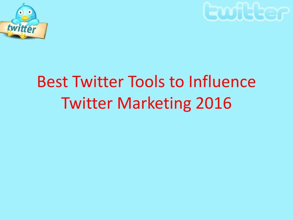 best twitter tools to influence twitter marketing 2016