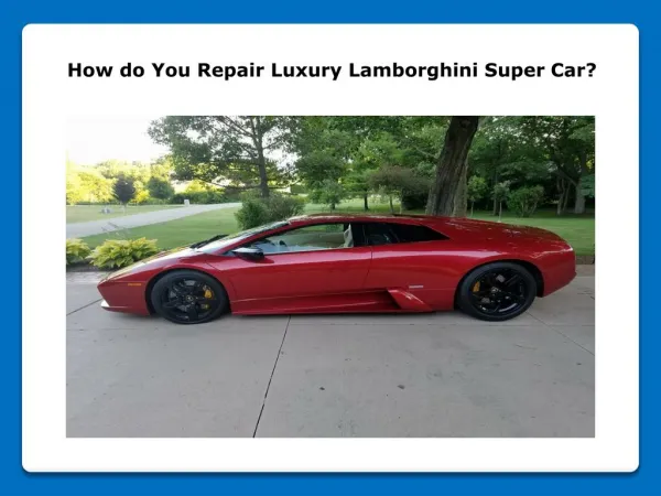 Luxury Lamborghini Super Car Repair