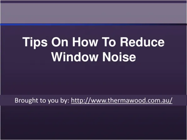 Tips on how to reduce window noise
