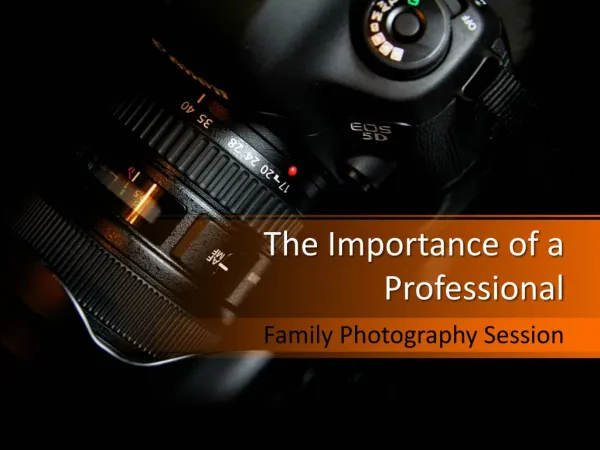 The Importance Of A Professional Family Photography Session