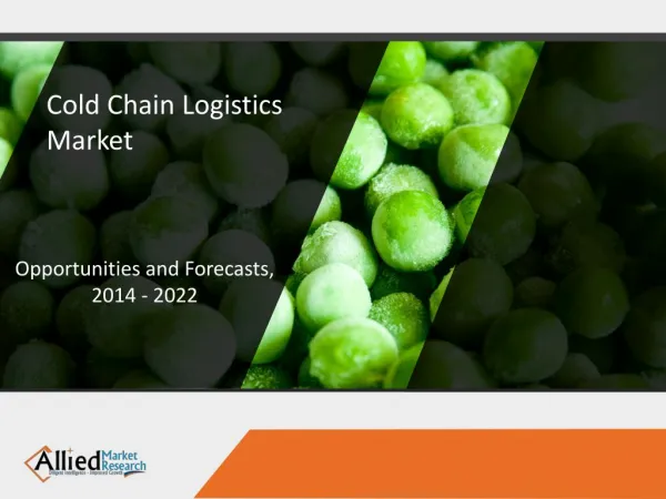 COLD Chain Logistics Market: Growth & Forecast For 2016 to 2022