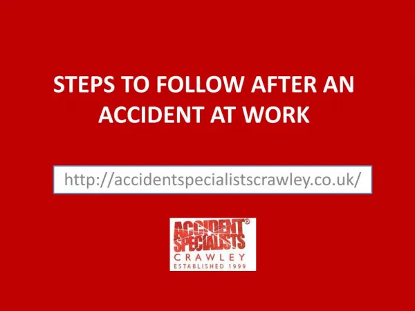 STEPS TO FOLLOW AFTER AN ACCIDENT AT WORK