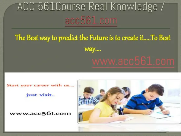 ACC 561Course Real Knowledge / acc561 dotcom