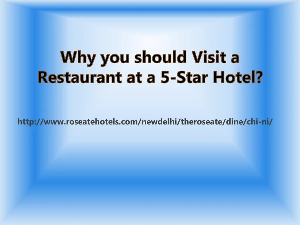 why you should visit a restaurant at a 5 star hotel