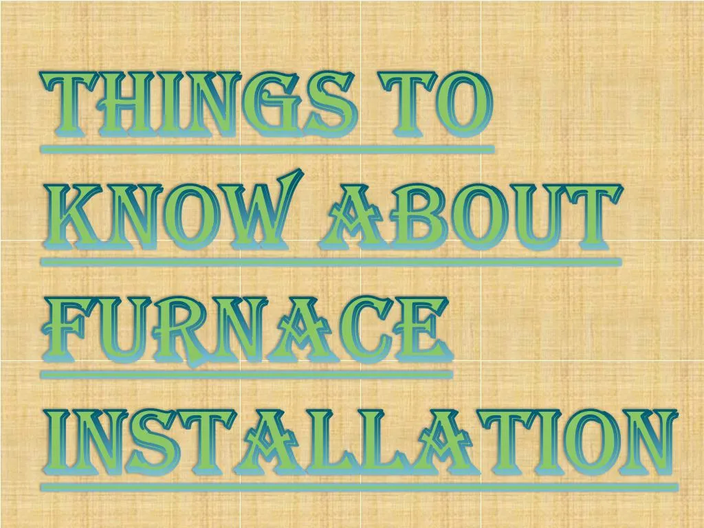 things to know about furnace installation