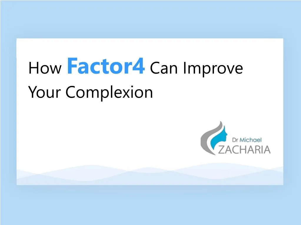 how factor4 can improve your complexion