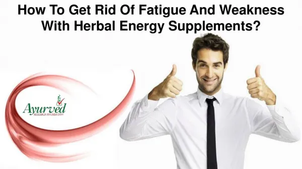 How To Get Rid Of Fatigue And Weakness With Herbal Energy Supplements?