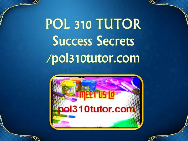POL 310 TUTOR Success Secrets/pol310tutor.com
